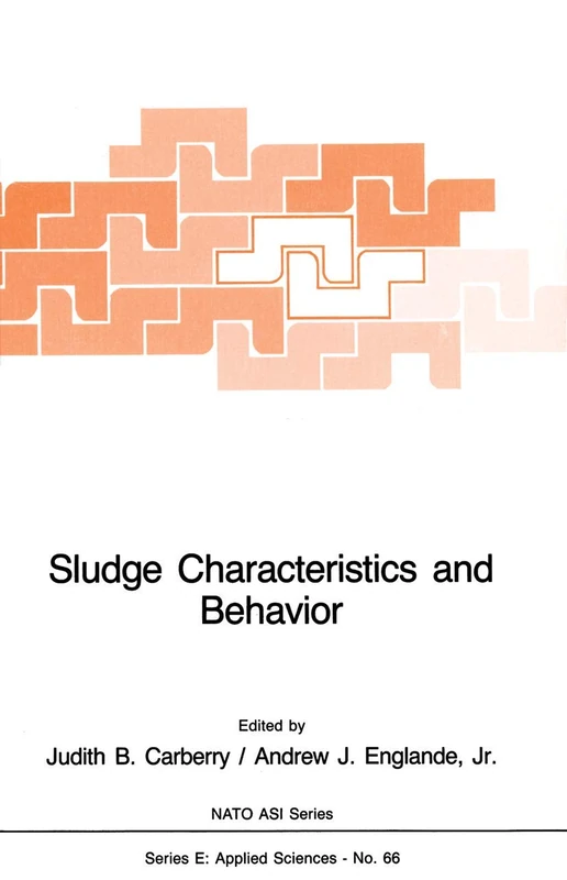Sludge Characteristics and Behavior: 66 (NATO Science Series E:, 66)