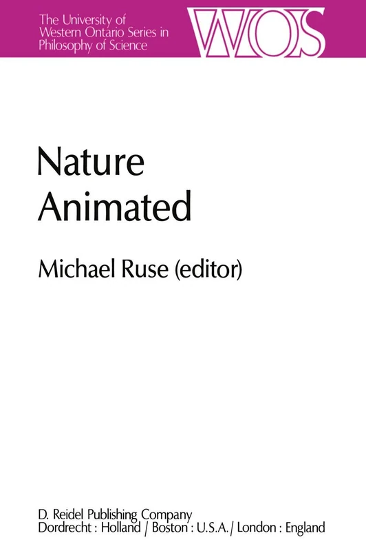 Nature Animated: Historical and Philosophical Case Studies in Greek Medicine, Nineteenth-Century and Recent Biology, Psychiatry, and ... Ontario Series in Philosophy of Science)