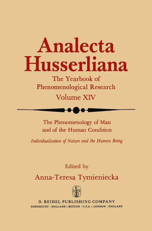 The Phenomenology of Man and of the Human Condition: Individualisation of Nature and the Human being Part I. Plotting the Territory for Interdisciplinary Communication: 14 (Analecta Husserliana, 14)