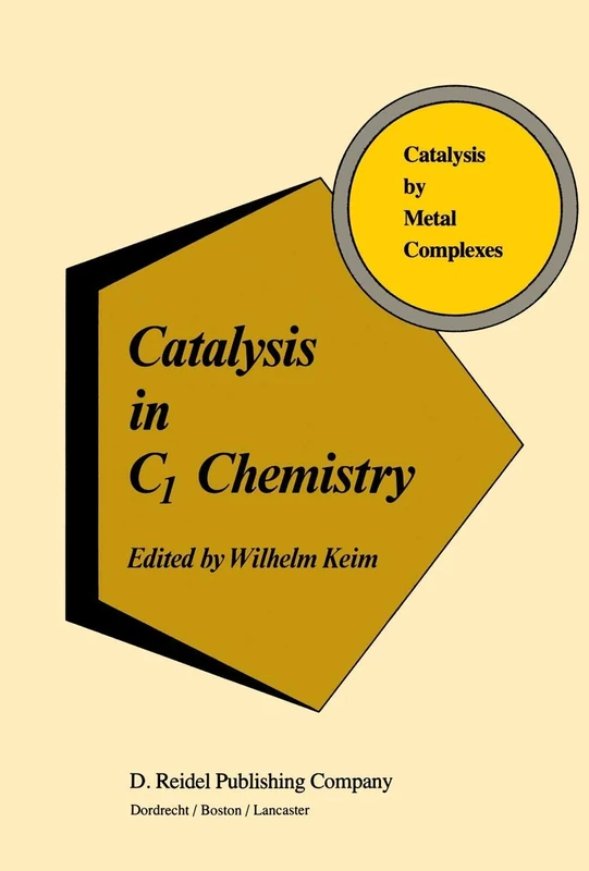 Catalysis in C1 Chemistry: 4 (Catalysis by Metal Complexes, 4)