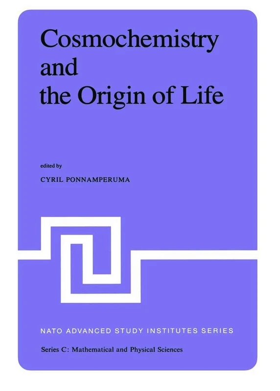 Cosmochemistry and the Origin of Life: Proceedings of the NATO Advanced Study Institute held at Maratea, Italy, June 1–12, 1981: 101 (Nato Science Series C:)