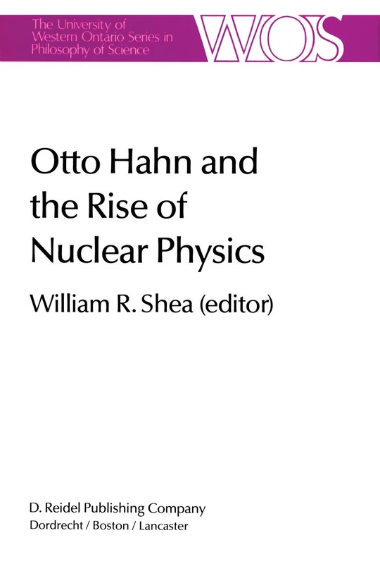 Otto Hahn and the Rise of Nuclear Physics: 22 (The Western Ontario Series in Philosophy of Science, 22) - Image 1