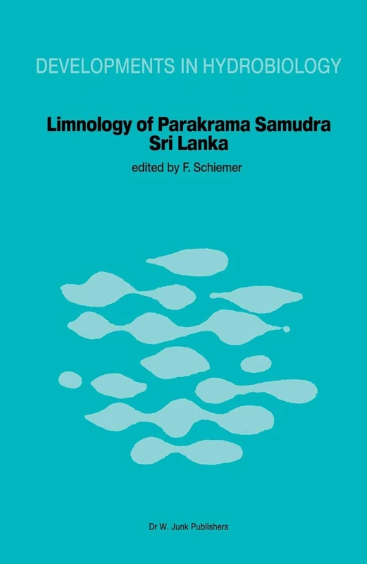 Limnology of Parakrama Samudra ― Sri Lanka: A case study of an ancient man-made lake in the tropics: 12 (Developments in Hydrobiology, 12)