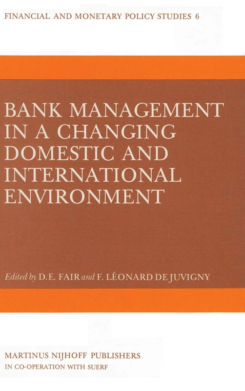 Bank Management in a Changing Domestic and International Environment: The Challenges of the Eighties: 6 (Financial and Monetary Policy Studies, 6)