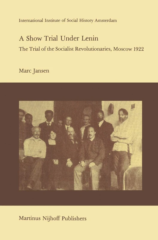 A Show Trial Under Lenin: The Trial of the Socialist Revolutionaries, Moscow 1922: 7 (Studies in Social History, 7)