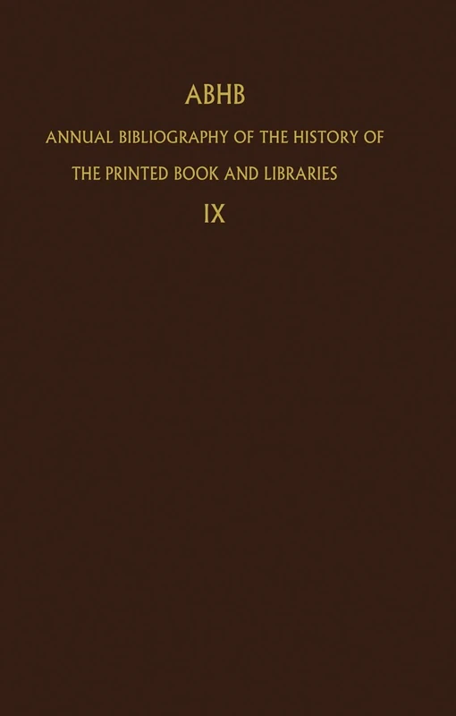 Annual Bibliography of the History of the Printed Book and Libraries: Volume 9: Publications of 1978 and additions from the preceding years