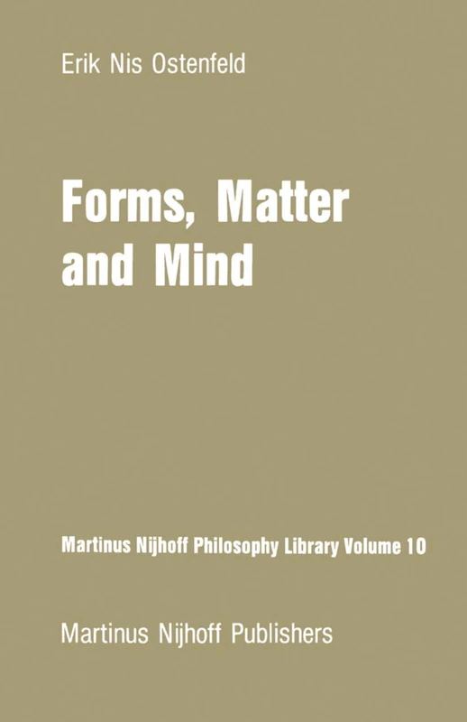 Forms, Matter and Mind: Three Strands in Plato’s Metaphysics: 10 (Martinus Nijhoff Philosophy Library, 10)