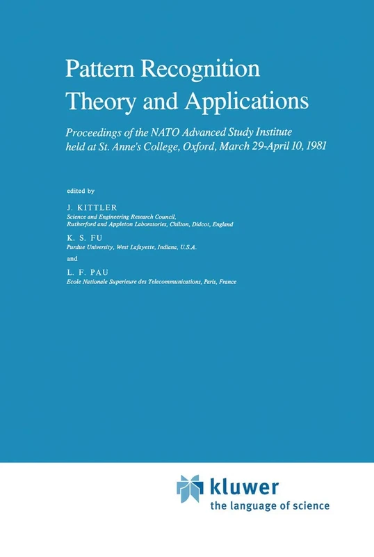 Pattern Recognition Theory and Applications: Proceedings of the NATO Advanced Study Institute held at St. Anne’s College, Oxford, March 29–April 10, 1981: 81 (Nato Science Series C:)