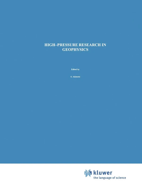 High-Pressure Research in Geophysics: 12 (Advances in Earth and Planetary Sciences, 12)