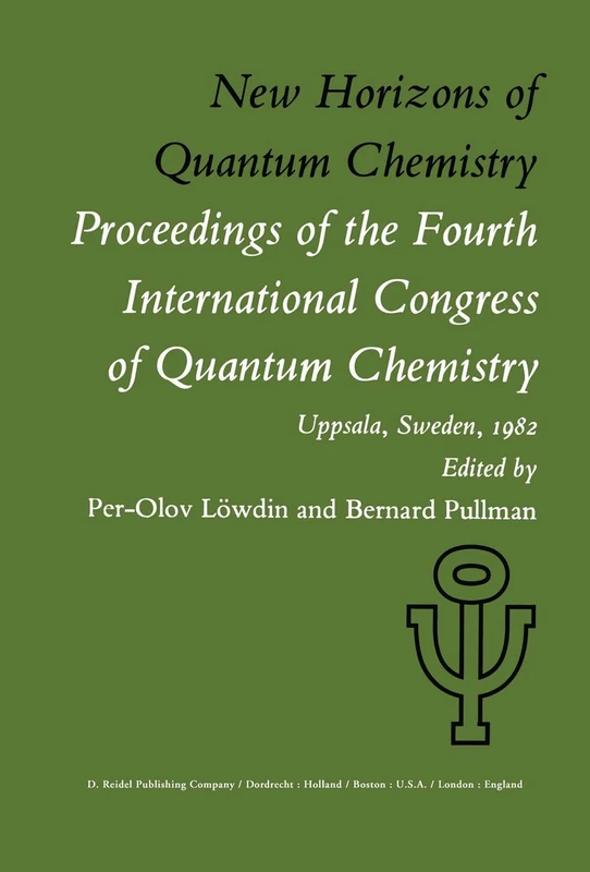 New Horizons of Quantum Chemistry: Proceedings of the Fourth International Congress of Quantum Chemistry Held at Uppsala, Sweden, June 14–19, 1982: 4