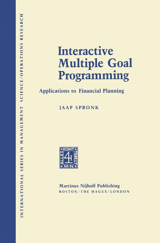Interactive Multiple Goal Programming: Applications to Financial Planning (International Series in Management Science Operations Research)