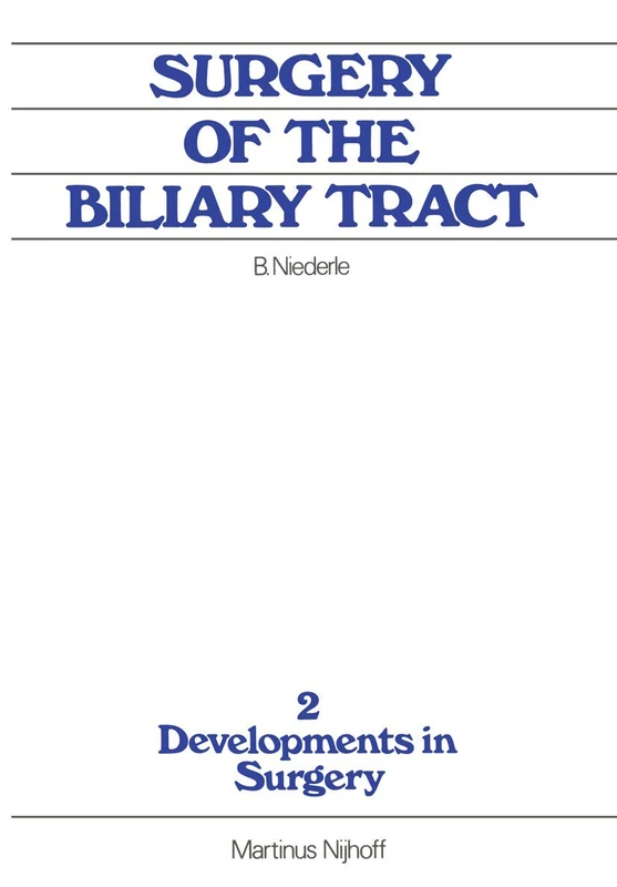 Surgery of the Biliary Tract: Old Problems New Methods, Current Practice: 2 (Developments in Surgery, 2)
