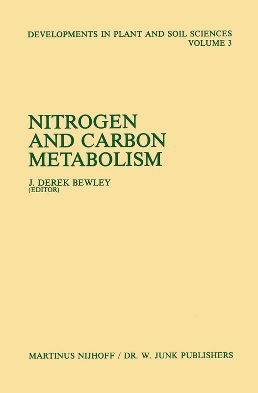 Nitrogen and Carbon Metabolism: Proceedings of a Symposium on the Physiology and Biochemistry of Plant Productivity, held in Calgary, Canada, July ... (Developments in Plant and Soil Sciences, 3)