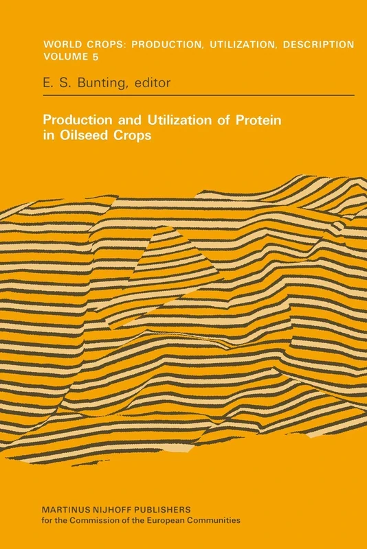 Production and Utilization of Protein in Oilseed Crops: Proceedings of a Seminar in the EEC Programme of Coordination of Research on the Improvement ... Production, Utilization and Description, 5)