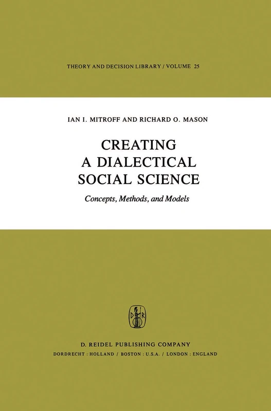 Creating a Dialectical Social Science: Concepts, Methods, and Models: 25 (Theory and Decision Library, 25)