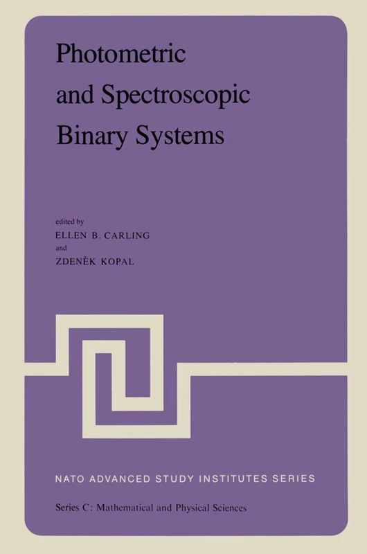Photometric and Spectroscopic Binary Systems: Proceedings of the NATO Advanced Study Institute held at Maratea, Italy, June 1–14, 1980: 69 (Nato Science Series C:)
