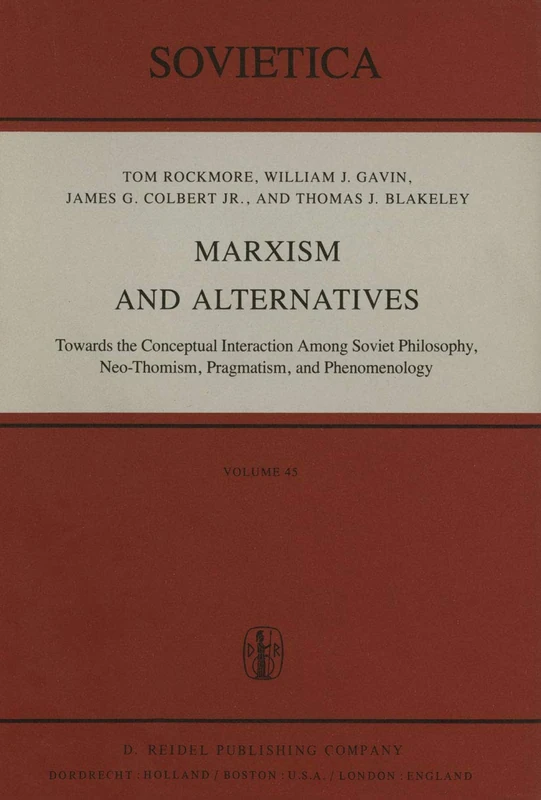 Marxism and Alternatives: Towards the Conceptual Interaction Among Soviet Philosophy, Neo-Thomism, Pragmatism, and Phenomenology: 45 (Sovietica)