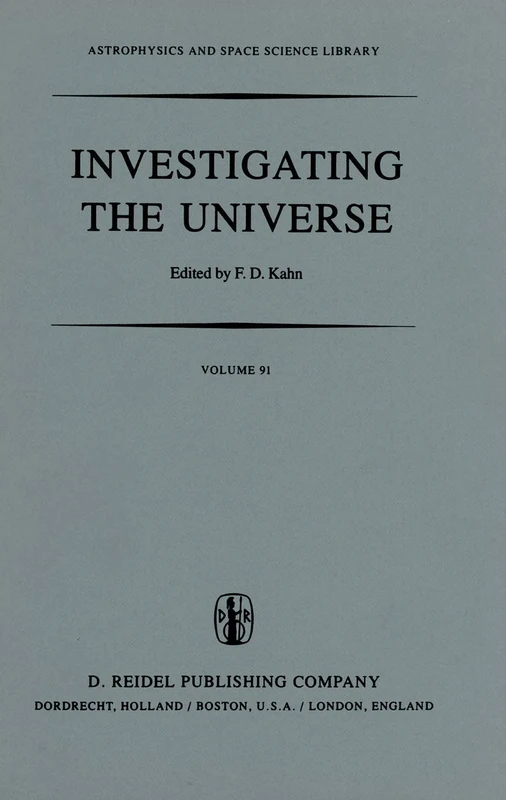 Investigating the Universe: Papers presented to Zden?k Kopal on the occasion of his retirement, September 1981: 91 (Astrophysics and Space Science Library, 91)