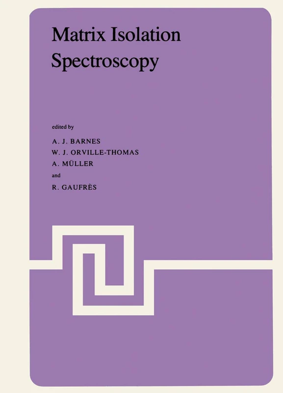 Matrix Isolation Spectroscopy: 76 (Nato Science Series C:, 76)