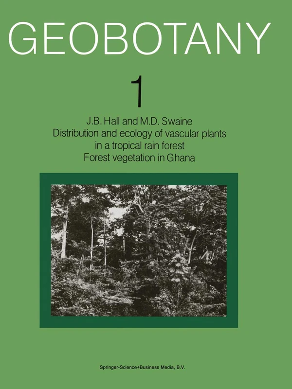 Distribution and ecology of vascular plants in a tropical rain forest: Forest vegetation in Ghana: 1 (Geobotany, 1)