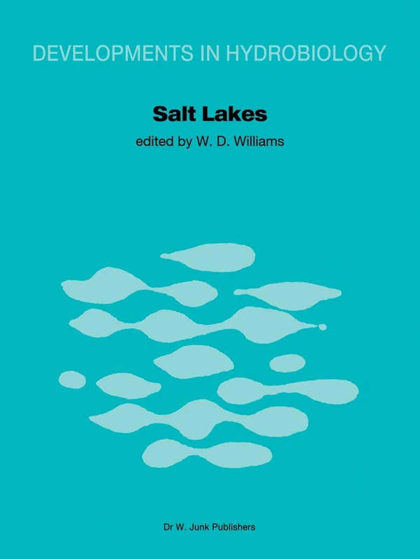 Salt Lakes: Proceedings of the International Symposium on Athalassic (Inland) Salt Lakes, held at Adelaide, Australia, October 1979: 5 (Developments in Hydrobiology, 5)