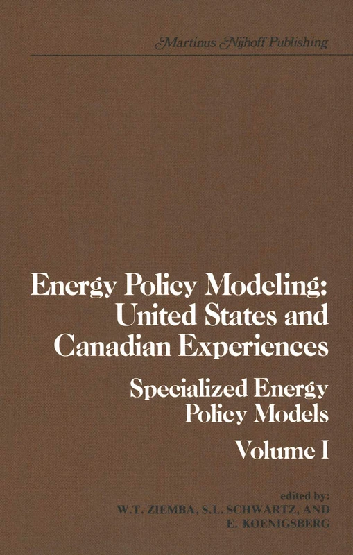 Energy Policy Modeling: United States and Canadian Experiences: Volume I Specialized Energy Policy Models: 1