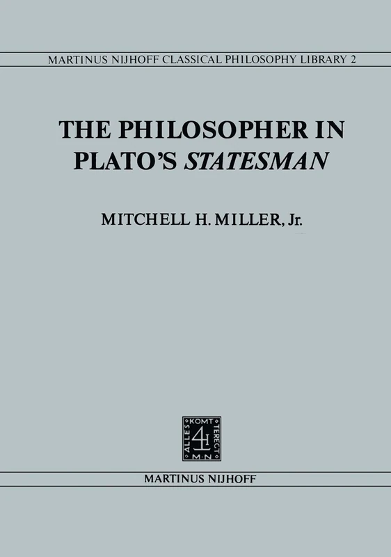 The Philosopher in Plato’s Statesman: 2 (Nijhoff Classical Philosophy Library, 2)