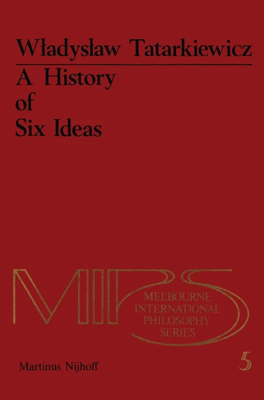 A History of Six Ideas: An Essay in Aesthetics: 5 (Melbourne International Philosophy Series, 5)