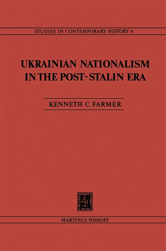 Ukrainian Nationalism in the Post-Stalin Era: Myth, Symbols and Ideology in Soviet Nationalities Policy: 4 (Studies in Contemporary History, 4)
