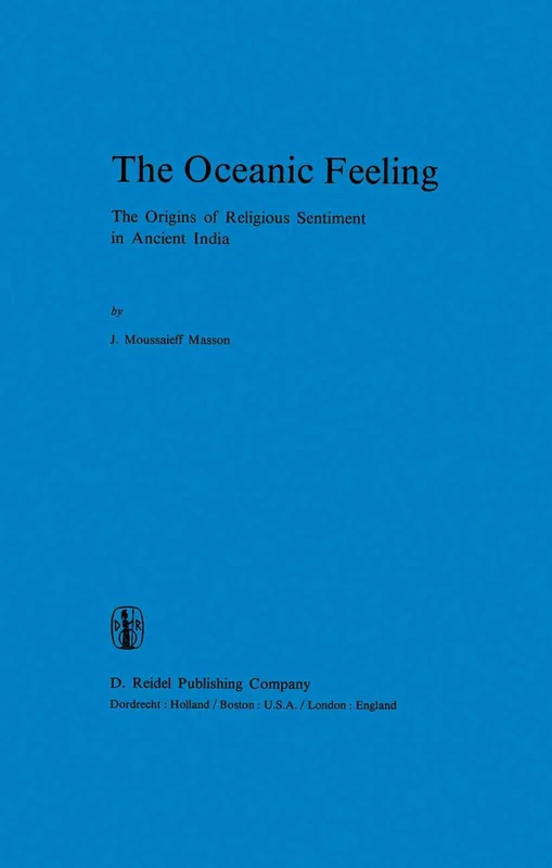 The Oceanic Feeling: The Origins of Religious Sentiment in Ancient India: 3 (Studies of Classical India, 3)