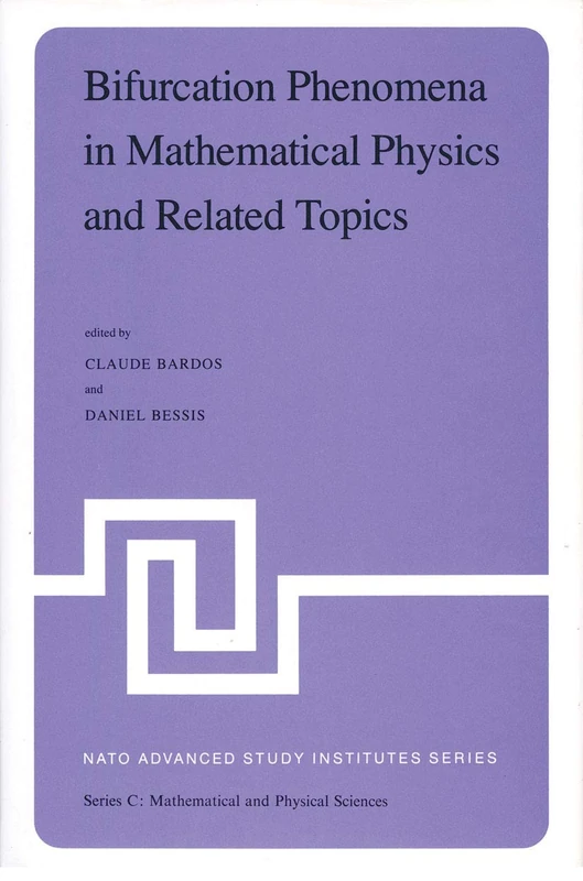 Bifurcation Phenomena in Mathematical Physics and Related Topics: Proceedings of the NATO Advanced Study Institute held at Cargèse, Corsica, France, ... 7, 1979: 54 (Nato Science Series C:, 54)