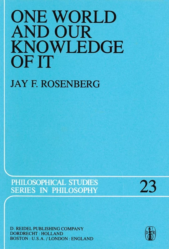 One World and Our Knowledge of It: The Problematic of Realism in Post-Kantian Perspective: 23 (Philosophical Studies Series, 23)
