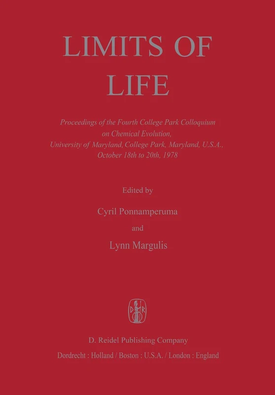 Limits of Life: Proceedings of the Fourth College Park Colloquium on Chemical Evolution, University of Maryland, College Park, Maryland, U.S.A., October 18th to 20th, 1978: 4