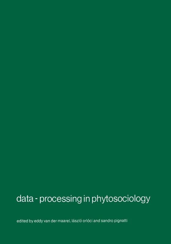 Data-processing in phytosociology: Report on the activities of the Working Group for data-processing in phytosociology of the International society ... 1 (Advances in Vegetation Science, 1)