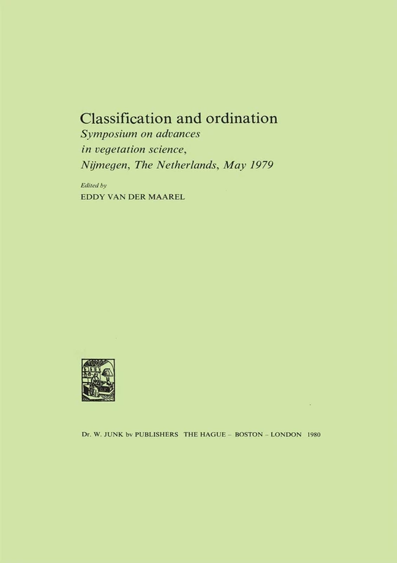 Classification and Ordination: Symposium on advances in vegetation science, Nijmegen, The Netherlands, May 1979: 2