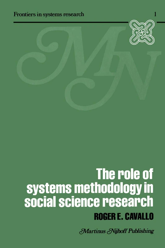 The Role of Systems Methodology in Social Science Research: 1 (Frontiers in System Research, 1)