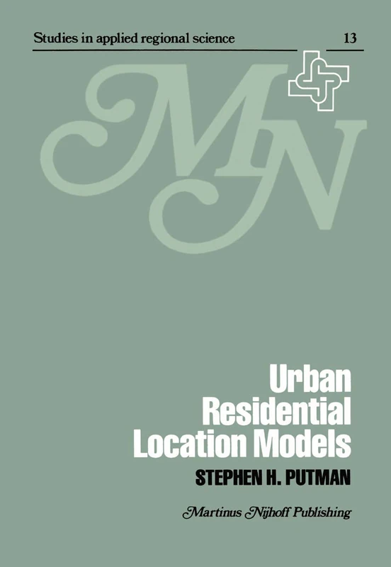 Urban residential location models: 13 (Studies in Applied Regional Science, 13)