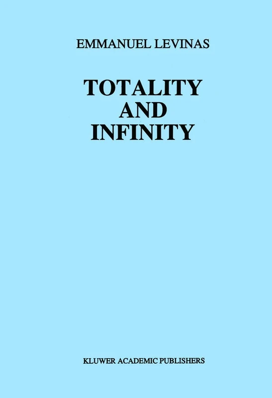 Totality and Infinity: An Essay on Exteriority: 1 (Martinus Nijhoff Philosophy Texts, 1)