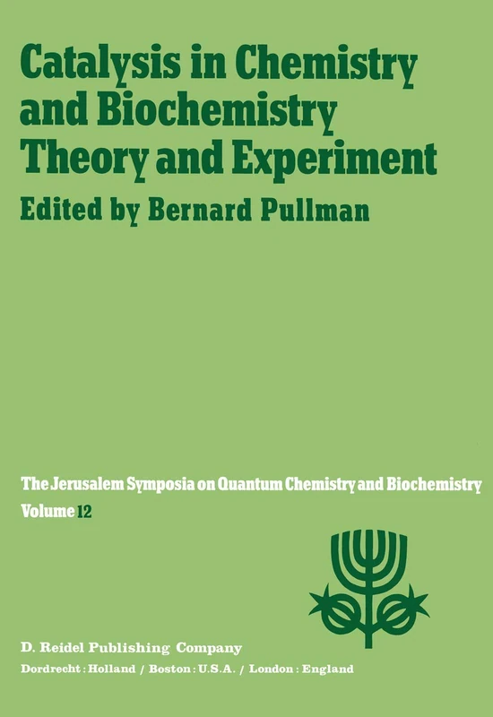 Catalysis in Chemistry and Biochemistry Theory and Experiment: Proceedings of the Twelfth Jerusalem Symposium on Quantum Chemistry and Biochemistry held in Jerusalem, Israel, April 2–4, 1979: 12