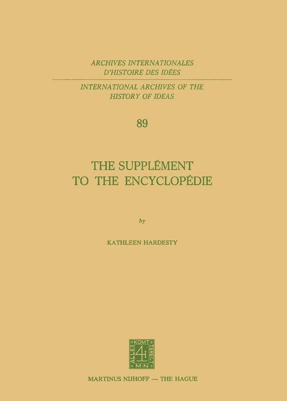 The Supplément to the Encyclopédie: 89 (International Archives of the History of Ideas Archives internationales d'histoire des idées, 89)