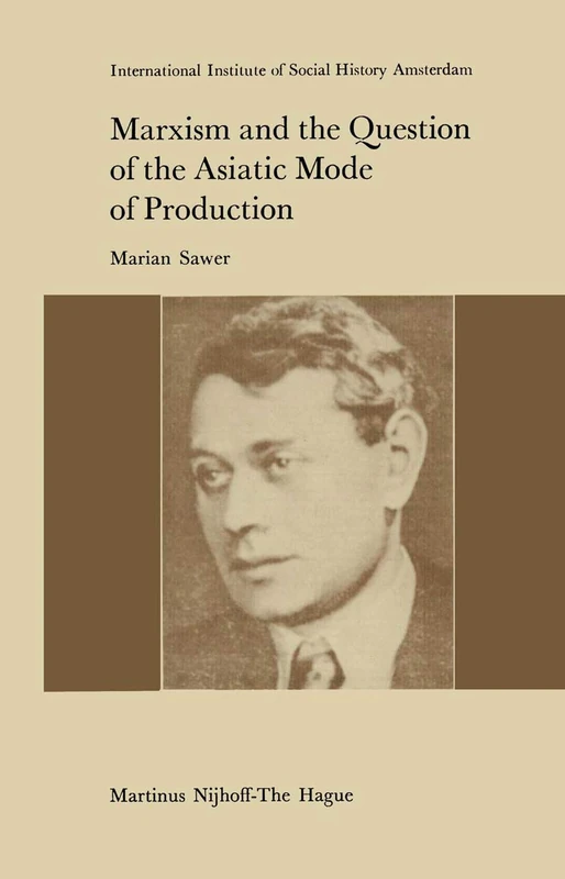 Marxism and the Question of the Asiatic Mode of Production: 3 (Studies in Social History, 3)