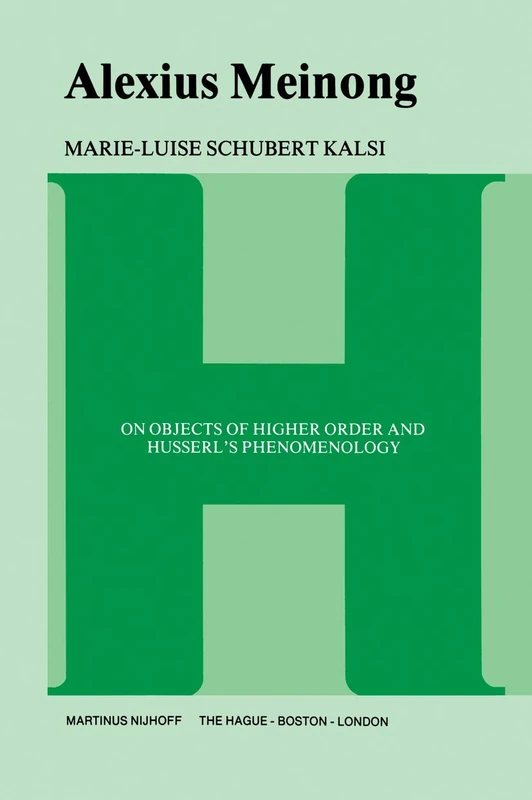 Alexius Meinong: On Objects of Higher Order and Husserl’s Phenomenology