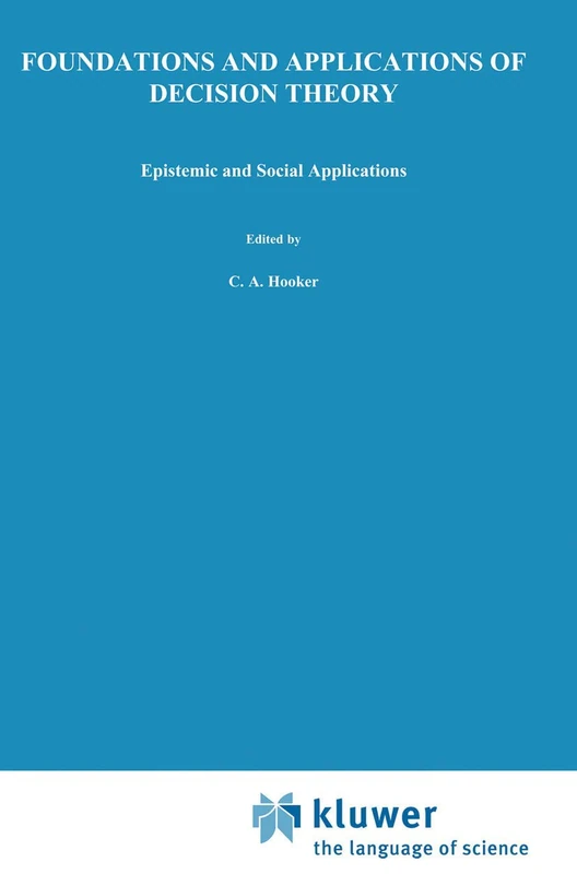 Foundations and Applications of Decision Theory: Volume II: Epistemic and Social Applications: 13b (The Western Ontario Series in Philosophy of Science, 13b)
