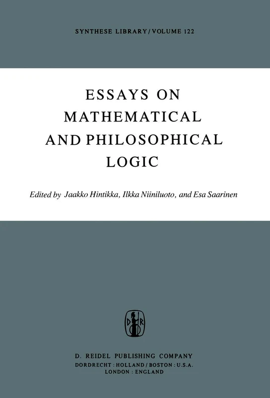 Essays on Mathematical and Philosophical Logic: Proceedings of the Fourth Scandinavian Logic Symposium and of the First Soviet-Finnish Logic ... 29–July 6, 1976: 122 (Synthese Library, 122)