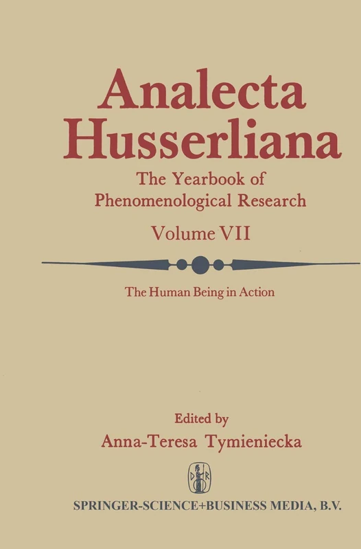Springer - The Human Being in Action: Analecta Husserliana 7