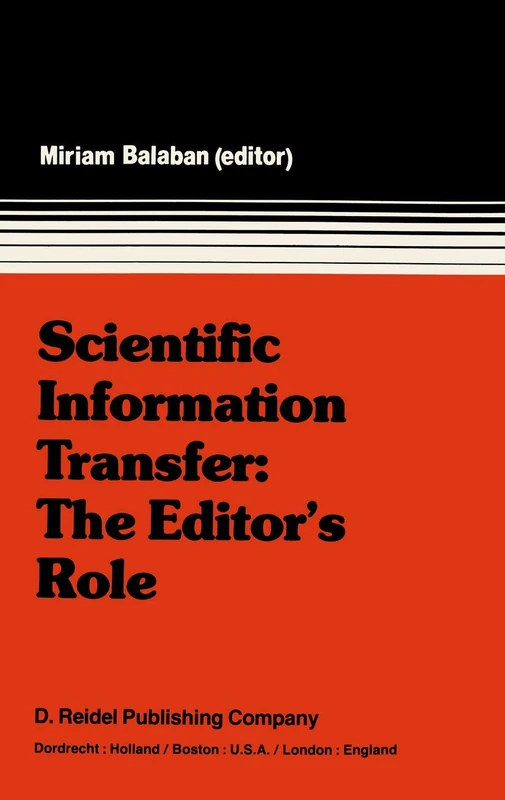 Scientific Information Transfer: The Editorâ TMs Role: Proceedings of the First International Conference of Scientific Editors, April 24–29, 1977, Jerusalem