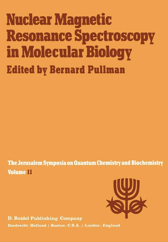 Nuclear Magnetic Resonance Spectroscopy in Molecular Biology: Proceedings of the Eleventh Jerusalem Symposium on Quantum Chemistry and Biochemistry Held in Jerusalem, Israäl, April 3–7, 1978: 11