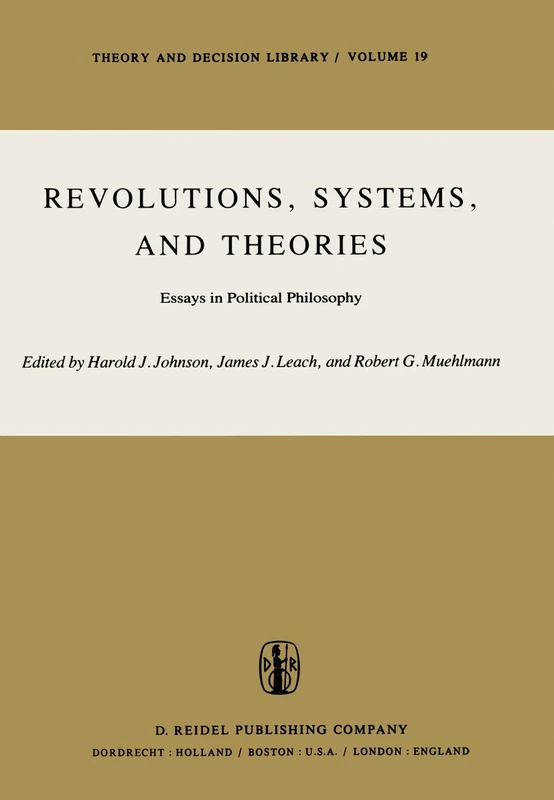 Revolutions, Systems and Theories: Essays in Political Philosophy: 19 (Theory and Decision Library, 19)