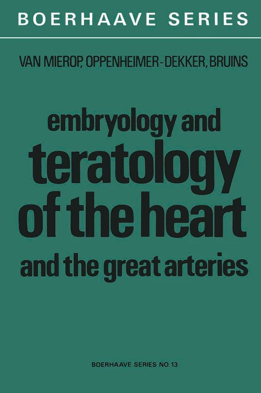 Embryology and Teratology of the Heart and the Great Arteries: Conducting System; Transposition of the Great Arteries; Ductus Arteriosus: 13 (Boerhaave Series for Postgraduate Medical Education, 13) - Image 1