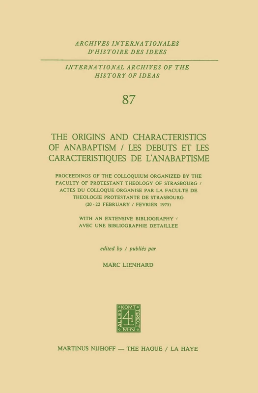 The Origins and Characteristics of Anabaptism / Les Debuts et les Caracteristiques de l’Anabaptisme: Proceedings of the Colloquium Organized by the ... internationales d'histoire des idées, 87) - Image 1